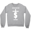 jesus saves i spend funny statement Crewneck Sweatshirt