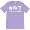 medicated for your protection (3) T-Shirt
