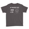 my bucket list beer ice Youth Tee
