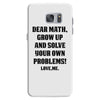 Dear Math Grow Up and Solve Your Own Problems! Love, me Samsung Galaxy S7