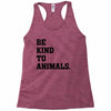 Be Kind To Animals Racerback Tank