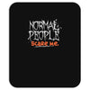 normal people scare me Mousepad
