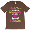 just once i want to be somebody elses fi̇rst choice T-Shirt