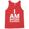 i am before slavery! Tank Top