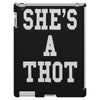 she's a thot   funny iPad 3 and 4 Case