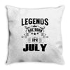 Legends Are Born In July Throw Pillow