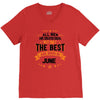 All Men Created Equal But The Best Born In June V-Neck Tee