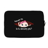 Excuse Me is it January yet? Baby Boy Laptop sleeve