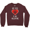 my dog is my valentine Crewneck Sweatshirt