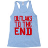 outlaws to the end 2 Racerback Tank
