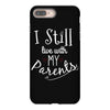 I Still Live With My Parents iPhone 8 Plus