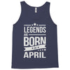 legends are born in april Tank Top