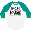 S.O.S. Save Our Students 3/4 Sleeve Shirt