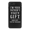 I&rsquo;m Your Father&rsquo;s Day Gift Mom Says You&rsquo;re Welcome iPhone 7 Plus Case