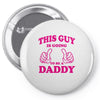 This Guy Is Going to Be Daddy Pin-back button