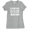 Exercise Or Bacon Ladies Fitted T-Shirt