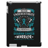 Never Underestimate the Strength of a Ovarian Cancer Warrior iPad 3 and 4 Case