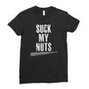 suck my nuts Ladies Fitted T-Shirt