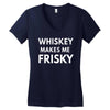 whiskey makes me frisky Women's V-Neck T-Shirt