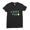 I HATE YOU Ladies Fitted T-Shirt