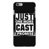 Just One More Cast I Promise iPhone 6 Plus/6S Plus Case