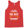 All Men Created Equal But The Best Born In November Tank Top