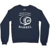 why have a six pack when you can have a barrel Crewneck Sweatshirt
