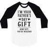 I&rsquo;m Your Father&rsquo;s Day Gift Mom Says You&rsquo;re Welcome 3/4 Sleeve Shirt