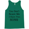 you don's scare me i have two sons Tank Top