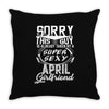 This Guy Is Taken By A Super Sexy April Girlfriend Throw Pillow