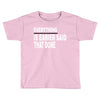everything Toddler T-shirt