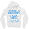 morning person Zipper Hoodie