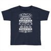 Real Kings Are Born On November 12 Toddler T-shirt