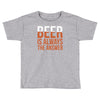 beer is always the answer Toddler T-shirt