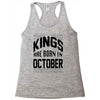 kings are born in october Racerback Tank