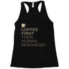 coffee then human resources Racerback Tank