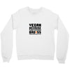 Vegan Because Plant Powered Badass Was Not an Offical Tittle FulL Crewneck Sweatshirt