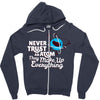 never trust an atom, they make up everything Zipper Hoodie
