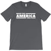 make the america great again T-Shirt