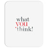 what you think Mousepad
