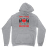 Forget it Girls My Mom Is My Valentine Unisex Hoodie