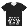 This Baby is Almost Out All Over Women's T-shirt