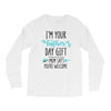 i'm your father's day gift mom says you're welcome Long Sleeve Shirts