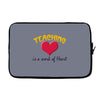 teaching is a work of heart Laptop sleeve