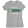 please wait. getting drunk. Ladies Fitted T-Shirt