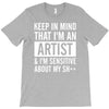 keep in mind that im an artist T-Shirt