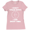 i don't wear bows Ladies Fitted T-Shirt