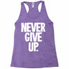 never give up 2 Racerback Tank