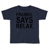 Frankie Says Relax Toddler T-shirt