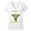 Learn It You Will Teach It I Shall Cute Yoda Women's V-Neck T-Shirt